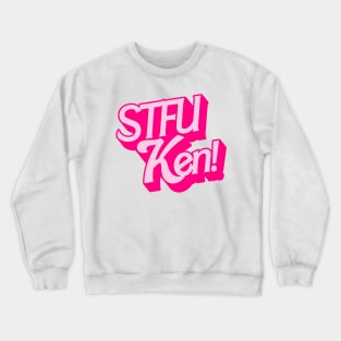 STFU Ken! Crewneck Sweatshirt